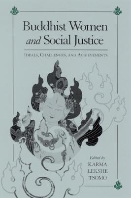 Buddhist Women and Social Justice: Ideals, Challenges, and Achievements (SUNY series, Feminist Philosophy)