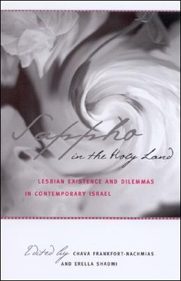 Sappho in the Holy Land: Lesbian Existence and Dilemmas in Contemporary Israel