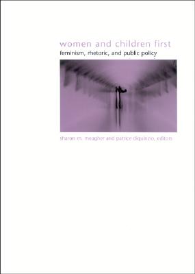 Women and Children First: Feminism, Rhetoric, and Public Policy