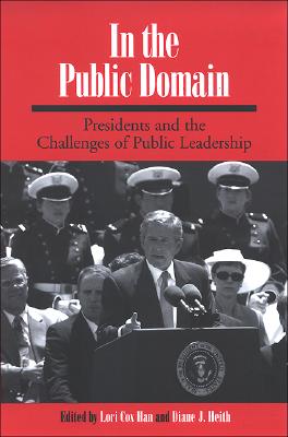 In the Public Domain: Presidents and the Challenges of Public Leadership (Presidency Contempor Issues)