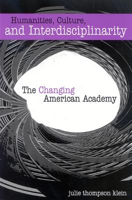 Humanities, Culture, And Interdisciplinarity: The Changing American Academy
