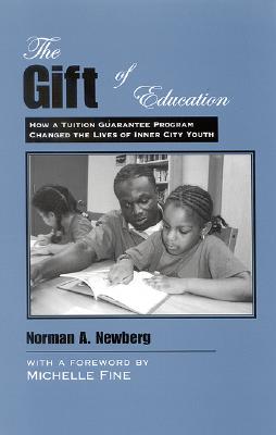 Image for The Gift of Education: How a Tuition Guarantee Program Changed the Lives of Inner-city Youth