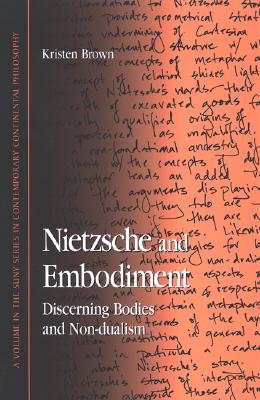 Nietzsche and Embodiment - Discerning Bodies and Non-Dualism