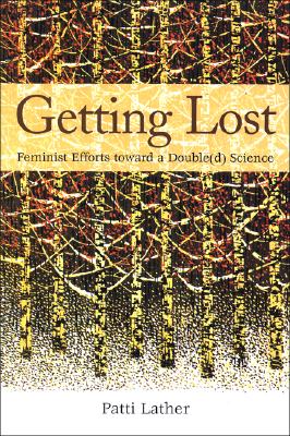 Getting Lost: Feminist Efforts toward a Double(d) Science (SUNY series in the Philosophy of the Social Sciences)