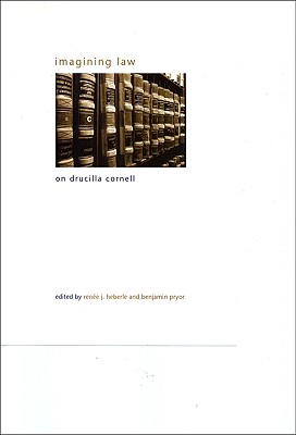 Imagining Law: On Drucilla Cornell (Suny Series in Gender Theory)