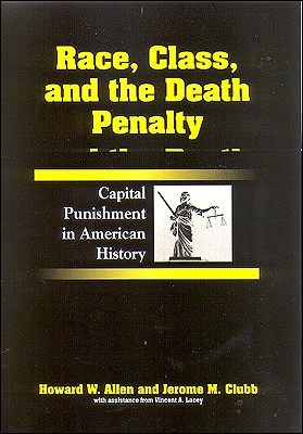Race, Class, and the Death Penalty: Capital Punishment in American History