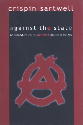 Against the State: An Introduction to Anarchist Political Theory