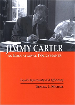 Jimmy Carter as Educational Policymaker: Equal Opportunity and Efficiency