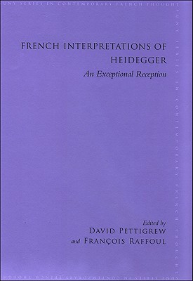 French Interpretations of Heidegger: An Exceptional Reception (SUNY series in Contemporary French Thought)