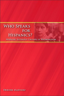 Who Speaks for Hispanics: Hispanic Interest Groups in Washington