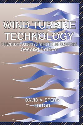 Wind Turbine Technology; Wind Turbine Technology Fundamental Concepts in Wind Turbine Engineering, Second Edition