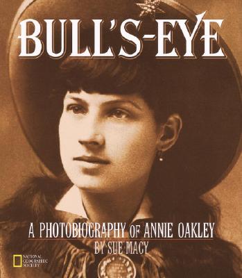 Bull's-Eye (Direct Mail Edition): A Photobiography Of Annie Oakley