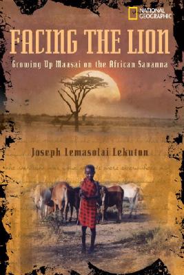 Facing the Lion: Growing Up Maasai on the African Savanna [Paperback] Lekuton, Joseph Lemasolai and Viola, Herman