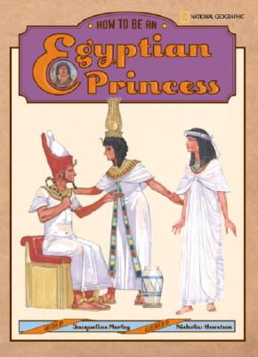 Image for How to Be an Egyptian Princess How to Be an Egyptian Princess