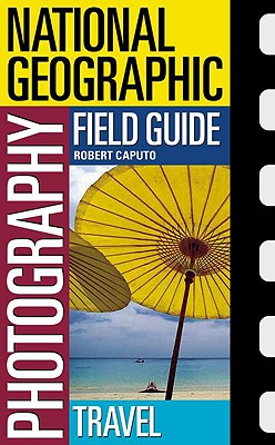 National Geographic Photography Field Guide: Travel (National Geographic Photography Field Guides)