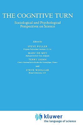 The Cognitive turn Sociological and Psychological Perspectives on Science. Sociology of the Sciences Yearbook 1989