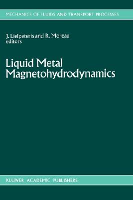 Liquid Metal Magnetohydrodynamics (Mechanics of Fluids and Transport Processes, 10)