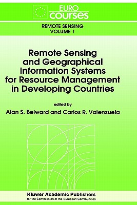 Remote Sensing and Geographical Information Systems for Resource Management in Developing Countries (Eurocourses: Remote Sensing)