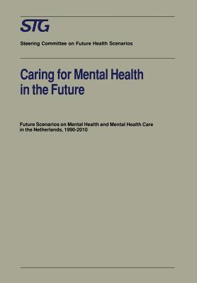 Caring for Mental Health in the Future: Future Scenarios on Mental Health and Mental Health Care in the Netherlands 1990 - 2010