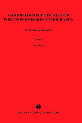 Radiopharmaceuticals for Positron Emission Tomography - Methodological Aspects (Developments in Nuclear Medicine, 24)