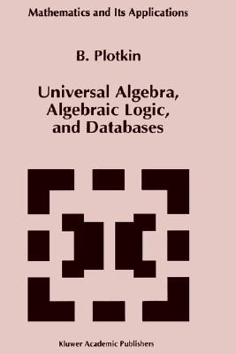 Image for Universal Algebra, Algebraic Logic, and Databases (Mathematics and Its Applications, 272)