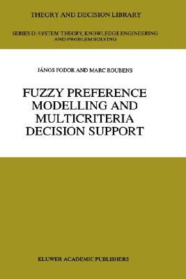 Fuzzy Preference Modelling and Multicriteria Decision Support (Theory and Decision Library D:, 14)