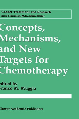 Concepts, Mechanisms, and New Targets for Chemotherapy [Cancer Treatment and Research / CTAR 78]