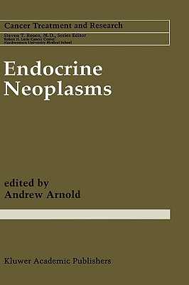 Endocrine Neoplasms [Cancer Treatment and Research / CTAR 89]