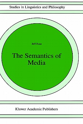 The Semantics of Media (Studies in Linguistics and Philosophy, 64)