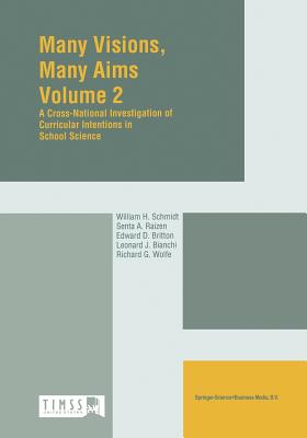 Many Visions, Many Aims: Volume 2: A Cross-National Investigation of Curricular Intensions in School Science (Cross-National Investigation of Curricular Intentions in Sch)