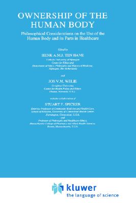 Ownership of the Human Body: Philosophical Considerations on the Use of the Human Body and its Parts in Healthcare (Philosophy and Medicine)