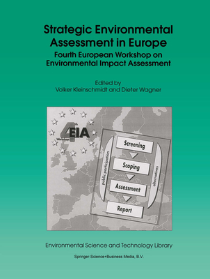 Strategic Environmental Assessment in Europe: Fourth European Workshop on Environmental Impact Assessment (Environmental Science and Technology Library, 14)