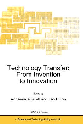 Technology Transfer: From Invention to Innovation (NATO Science Partnership Subseries: 4, 19)