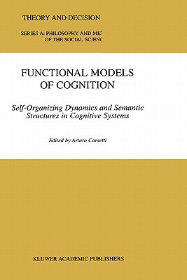 Functional Models of Cognition: Self-Organizing Dynamics and Semantic Structures in Cognitive Systems