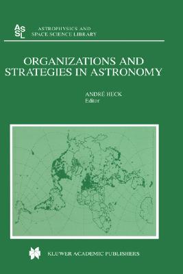 Organizations and Strategies in Astronomy (Astrophysics and Space Science Library, Volume 256) (Astrophysics and Space Science Library, 256)