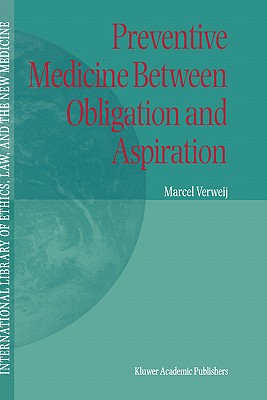 Preventive Medicine Between Obligation and Aspiration (International Library of Ethics, Law, and the New Medicine, Volume 4)