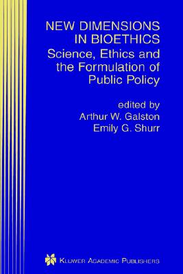 New Dimensions in Bioethics: Science, Ethics and the Formulation of Public Policy