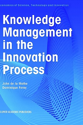 Knowledge Management in the Innovation Process (Economics of Science, Technology and Innovation)