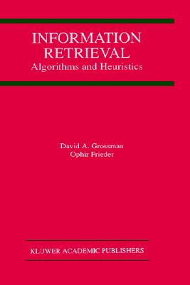 Information Retrieval: Algorithms and Heuristics (The Springer International Series in Engineering and Computer Science, 461)