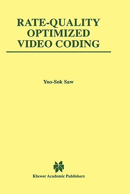 Rate-Quality Optimized Video Coding [The Kluwer International Series in Engineering and Computer Science, SECS 486]