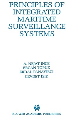 Principles of Integrated Maritime Surveillance Systems (The Springer International Series in Engineering and Computer Science, 527)