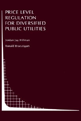 Price Level Regulation for Diversified Public Utilities: An Assessment [Topics in Regulatory Economics and Policy Series 5]
