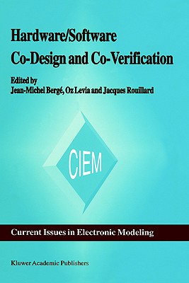 Hardware/Software Co-Design and Co-Verification (Current Issues in Electronic Modeling, 8)