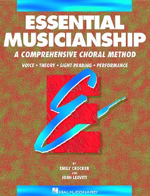 Essential Musicianship: A Comprehensive Choral Method : Voice Theory Sight-Reading Performance
