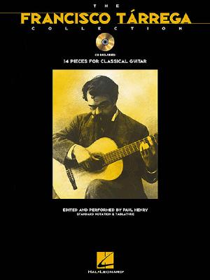 Francisco Trrega - The Francisco Trrega Collection Guitar Songbook with Online Audio Classical Guitar Sheet Music and Tablature 14 Essential Pieces for Intermediate Players