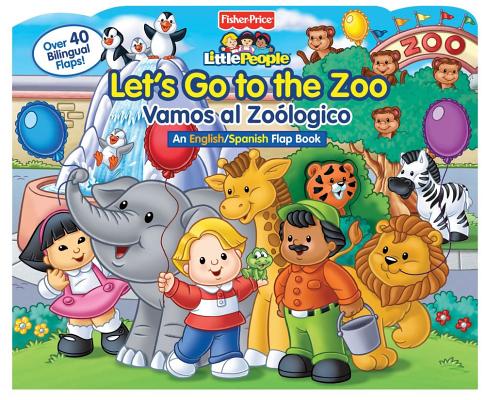 FISHER-PRICE LET'S GO TO THE ZOO!/VAMOS A EL ZOOLGICO! (Lift-the-Flap)