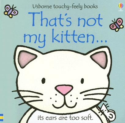 That's Not My Kitten. (Usborne Touchy-Feely Books)