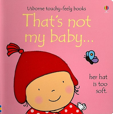 Image for That's Not My Baby (Usborne Touchy-Feely Books) That's Not My Baby (Usborne Touchy-Feely Books)
