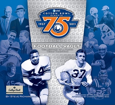 AT&T Cotton Bowl Classic Football Vault 1937-2011: The History of a Proud Texas Tradition