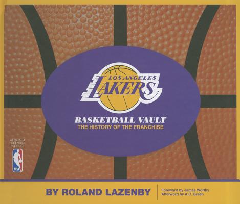 Los Angeles Lakers Basketball Vault: The History of The Franchise